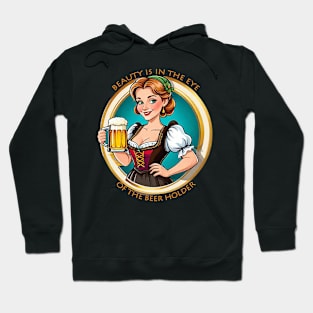 BEAUTY IS IN THE EYE OF THE BEER HOLDER Hoodie